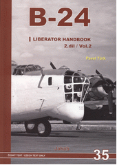 kniha "B-24" : B-24 liberator handbook díl 2., Jakab 2018