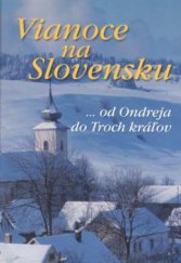 kniha Vianoce na Slovensku ... od Ondreja do Troch kráľov, Ottovo nakladatelství 2009