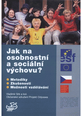 kniha Jak na osobnostní a sociální výchovu? výchozí příručka k metodikám OSV, Projekt Odyssea 2007