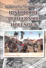 kniha Historické pohlednice Holešova ze sbírky Ing. Leopolda Lišky, Město Holešov ve spolupráci s firmou Miroslav Kunc - EMKa 2009