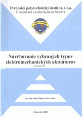 kniha Navrhovanie vybraných typov elektromechanických aktuátorov (monografie), Evropský polytechnický institut 2008