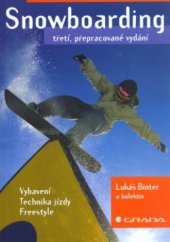 kniha Snowboarding vybavení, technika jízdy, freestyle, Grada 2006