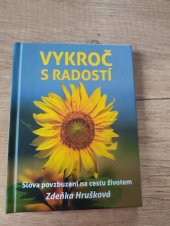 kniha Vykroč s radostí Slova povzbuzení na cestu životem, Jaroslav Hruška Agentura Radost 2015