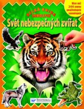 kniha Svět nebezpečných zvířat velká kniha samolepek : více než 200 znovu použitelných samolepek, Svojtka & Co. 2011