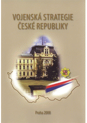 kniha Vojenská strategie České republiky = The military strategy of the Czech Republic, Ministerstvo obrany České republiky - Agentura vojenských informací a služeb 2008