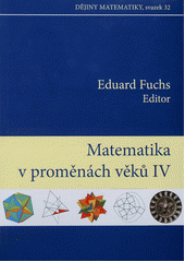 kniha Matematika v proměnách věků IV, Akademické nakladatelství CERM 2007