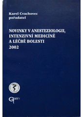 kniha Novinky v anesteziologii, intenzivní medicíně a léčbě bolesti 2002, Galén 2003