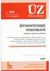 kniha Živnostenské podnikání předpisy regulující podnikání : živnostenský zákon, živnostenské úřady, obsahové náplně živností, investiční pobídky, Hospodářská a Agrární komora ČR, podpora podnikání, uznávání odborné kvalifikace, podnikání v cestovním ruchu, zastavárny, volný pohyb sl, Sagit 2012