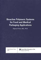 kniha Bioactive polymeric systems for food and medical packaging applications = Bioaktivní polymerní systémy pro potravinářské a farmaceutické obalové aplikace : English doctoral thesis, Tomas Bata University 2010