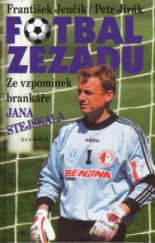 kniha Fotbal zezadu ze vzpomínek brankáře Jana Stejskala, Olympia 1998