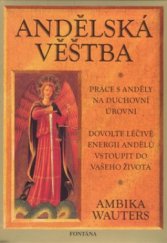 kniha Andělské [sic] věštba práce s anděly na duchovní úrovni, aby nás vedli, inspirovali a milovali, Fontána 2009