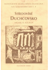 kniha Středověké Duchcovsko, Pro Muzeum města Duchcova připravilo vydavatelství NIS Teplice 2009