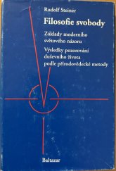 kniha Filozofie svobody Základy moderního světového názoru, Výsledky pozorování duševního života podle přírodovědecké metody, Baltazar 1991