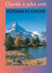 kniha Putování po Evropě místo, kde žijeme - vlastivěda : člověk a jeho svět, Alter 2010