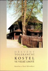 kniha Dřevěný toleranční kostel ve Velké Lhotě, Občanské sdružení Dům na skále 2003