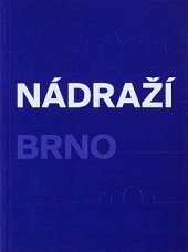 kniha Nádraží Brno, Kancelář architekta města Brna 2022