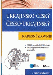 kniha Ukrajinsko-český, česko-ukrajinský kapesní slovník = Ukrajins'ko-čes'kyj, čes'ko-ukrajins'kyj kišen'kovyj slovnyk, Edika 2012