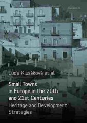 kniha Small Towns in Europe in the 20th and 21st Centuries Heritage and Development Strategies, Karolinum  2017