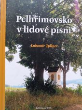 kniha Pelhřimovsko v lidové písni , Muzeum Vysočiny Pelhřimov  2018