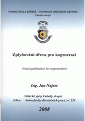 kniha Zplyňování dřeva pro kogeneraci autoreferát doktorské disertační práce, Vysoká škola báňská - Technická univerzita Ostrava 2008