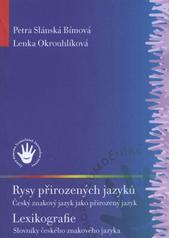 kniha Rysy přirozených jazyků český znakový jazyk jako přirozený jazyk ; Lexikografie : slovníky českého znakového jazyka, Česká komora tlumočníků znakového jazyka 2008