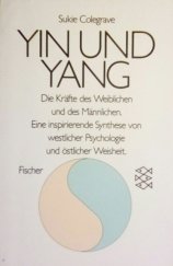 kniha Yin und Yang Die Kräfte Des Weiblichen Und Des Männlichen; Eine Inspirierende Synthese Von Westlicher Psychologie Und Östlicher Weisheit, Fischer 1994