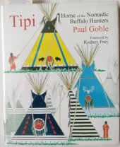 kniha Tipi Home of the Nomadic Buffalo Hunters, Jacket art 2006