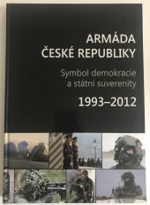 kniha Armáda České Republiky Symbol demokracie a státní suverenity, Ministerstvo obrany ČR - Odbor komunikace a propagace (OKP) 2013