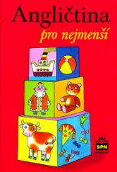 kniha Angličtina pro nejmenší učebnice pro děti předškolního věku a pro žáky 1. ročníku základní školy, SPN 2006