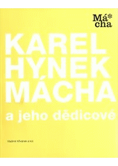 kniha Karel Hynek Mácha a jeho dědicové, Svoboda Servis ve spolupráci s Obcí spisovatelů 