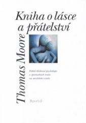 kniha Kniha o lásce a přátelství pohled hlubinné psychologie a spirituálních tradic na mezilidské vztahy, Portál 2012