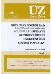 kniha Občanský soudní řád jednací řád pro okresní a krajské soudy ; Soudní řád správní ; Rozhodčí řízení ; Exekuční řád ; Soudní poplatky : podle stavu k 14.4.2006, Sagit 2006