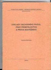 kniha Základy obchodního práva, práv průmyslových a práva soutěžního (v další fázi transformace právního řádu ČR), Vysoká škola báňská - Technická univerzita Ostrava, Ekonomická fakulta 1999