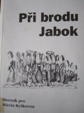 kniha Při brodu Jabok sborník pro Mireiu Ryškovou, Centrum biblických studií 2001