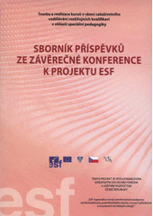 kniha Sborník příspěvků ze závěrečné konference k projektu ESF "Tvorba a realizace kurzů v rámci celoživotního vzdělávání rozšiřujících kvalifikaci v oblasti speciální pedagogiky" = Memorial volume of entries at the concluding conference on the ESF project "Creation and implementation of courses within lifelong education, expanding qualification in the field of special education" = Sammelwerk der Beiträge von der Abschlusskonferenz z, Univerzita Palackého v Olomouci 2008