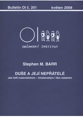 kniha Duše a její nepřátelé jak čelit materialistům - křesťanským i těm ostatním, Občanský institut 2008