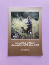 kniha Nejčastější choroby přenosné ze zvěře na člověka, Pro Českomoravskou mysliveckou jednotu a Halali, všeobecnou pojišťovnu, vydalo nakl. Vega 2004