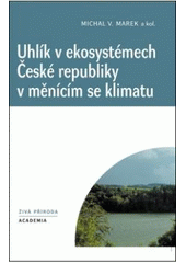 kniha Uhlík v ekosystémech České republiky v měnícím se klimatu, Academia 2011