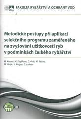 kniha Metodické postupy při aplikaci selekčního programu zaměřeného na zvyšování užitkovosti ryb v podmínkách českého rybářství, Ministerstvo zemědělství, úsek lesního hospodářství, sekce lesního hospodářství, odbor rybářství, myslivosti a včelařství 2010