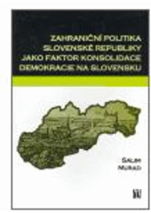 kniha Zahraniční politika Slovenské republiky jako faktor konsolidace demokracie na Slovensku, L. Marek  2007