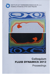 kniha Colloquium Fluid dynamics 2012 proceedings : Prague, October 24-26, 2012, Institute of Thermomechanics AS CR, v.v.i 2012