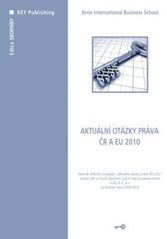 kniha Aktuální otázky práva ČR a EU 2010 sborník referátů z modulu Aktuální otázky ..., Key Publishing 2010