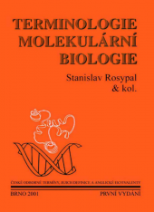 kniha Terminologie molekulární biologie české odborné termíny, jejich definice a anglické ekvivalenty, Stanislav Rosypal 2001
