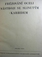 kniha Frézování oceli nástroji se slinutým karbidem Určeno technologům a stud. techn. škol, SNTL 1954