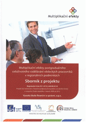 kniha Multiplikační efekty postgraduálního celoživotního vzdělávání vědeckých pracovníků v regionálních podmínkách sborník z projektu, Vysoká škola finanční a správní 2012