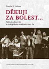 kniha Děkuji za bolest-- náboženské prvky v české folkové hudbě 60.-80. let, Centrum pro studium demokracie a kultury 2006