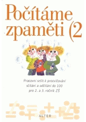 kniha Počítáme zpaměti 2 pracovní sešit k procvičování sčítání a odčítání do 100 pro 2. a 3. ročník ZŠ, Alter 2003