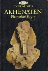 kniha Akhenaten Pharaoh of Egypt, Abacus 1972