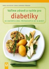 kniha Vaříme zdravě a rychle pro diabetiky 90 chutných jídel připravených do 30 minut, Vašut 2011