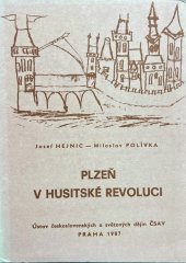 kniha Plzeň v husitské revoluci = Hilaria Litoměřického "Historie města Plzně", její edice a hist. rozbor = Quo modo Hilarii de Lithomerzicz "Historia civitatis Plznensis" res gestas aevi Hussitici illustraverit, Ústav československých a světových dějin ČSAV 1987